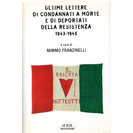Ultime lettere di condannati a morte e di deportati della resistenza 1943-1945