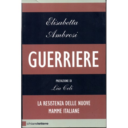 Guerriere. La resistenza delle nuove mamme italiane