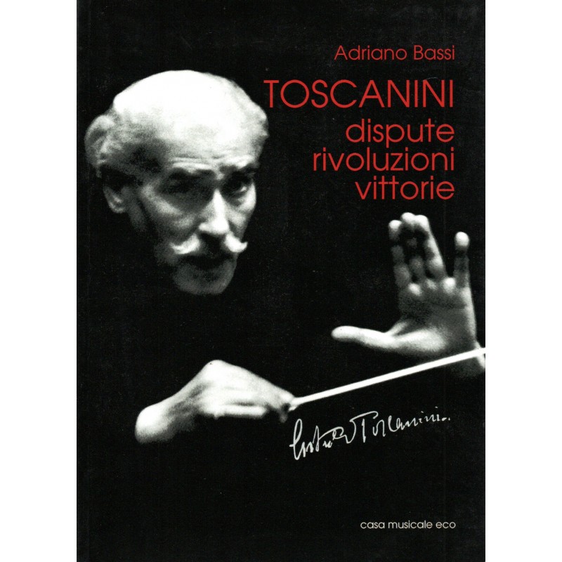 Toscanini, dispute, rivelazioni, vittorie