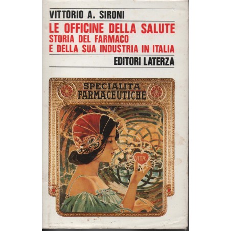 Le officine della salute. Storia del farmaco e della sua industria in Italia