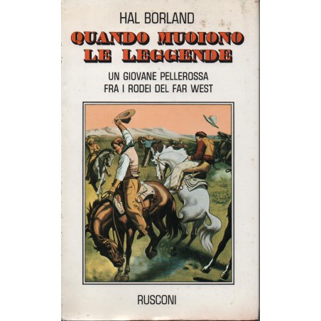 Quando muoiono le leggende. Un giovane pellerossa fra i rodei del far west