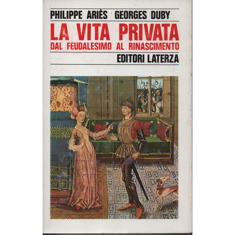 La vita privata. Dal feudalesimo al rinascimento
