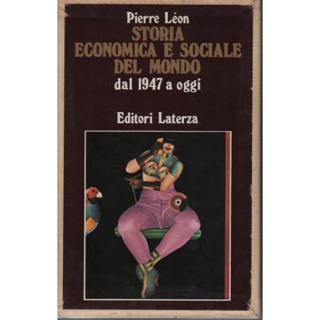 Storia economica e sociale del mondo. Dal 1947 ad oggi