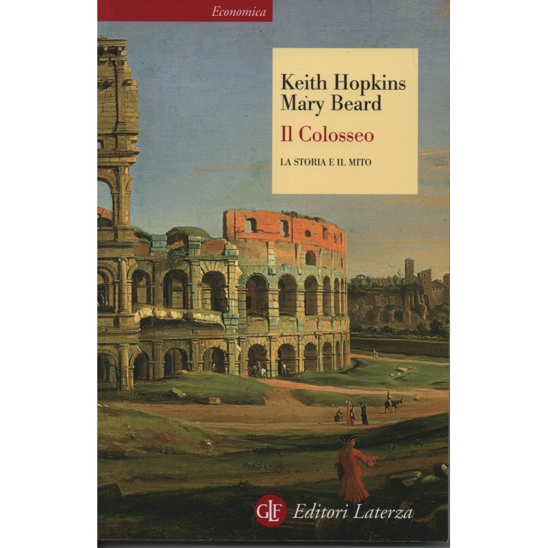 Il Colosseo. La storia e il mito.
