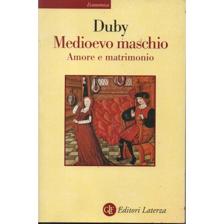 Medioevo maschio. Amore e matrimonio