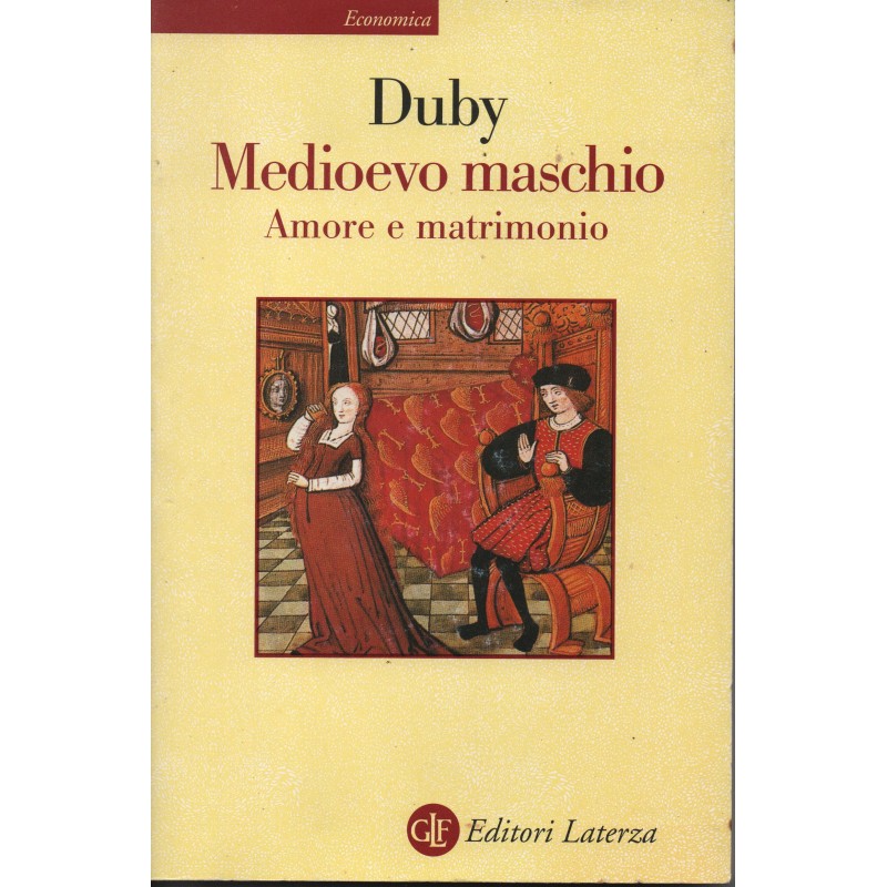 Medioevo maschio. Amore e matrimonio