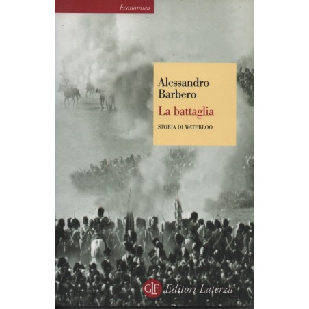 La battaglia. Storia di waterloo