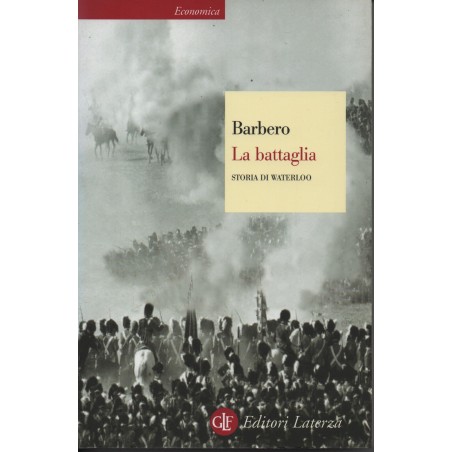 La battaglia. Storia di waterloo