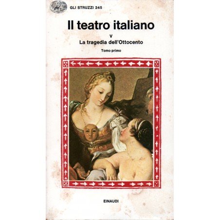 Il teatro italiano V - La tragedia dell'Ottocento tomo primo
