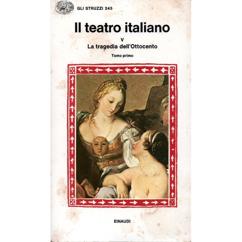 Il teatro italiano V - La tragedia dell'Ottocento tomo primo
