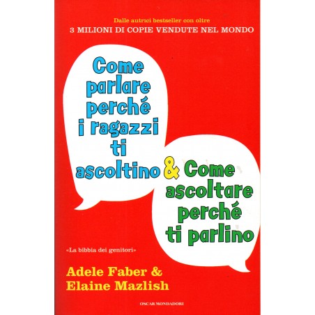 Come parlare perché i ragazzi ti ascoltino & come ascoltare perché parlino