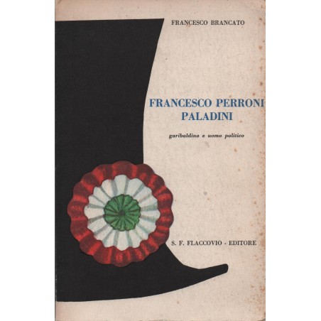 Francesco Perroni Paladini garibaldino e uomo politico