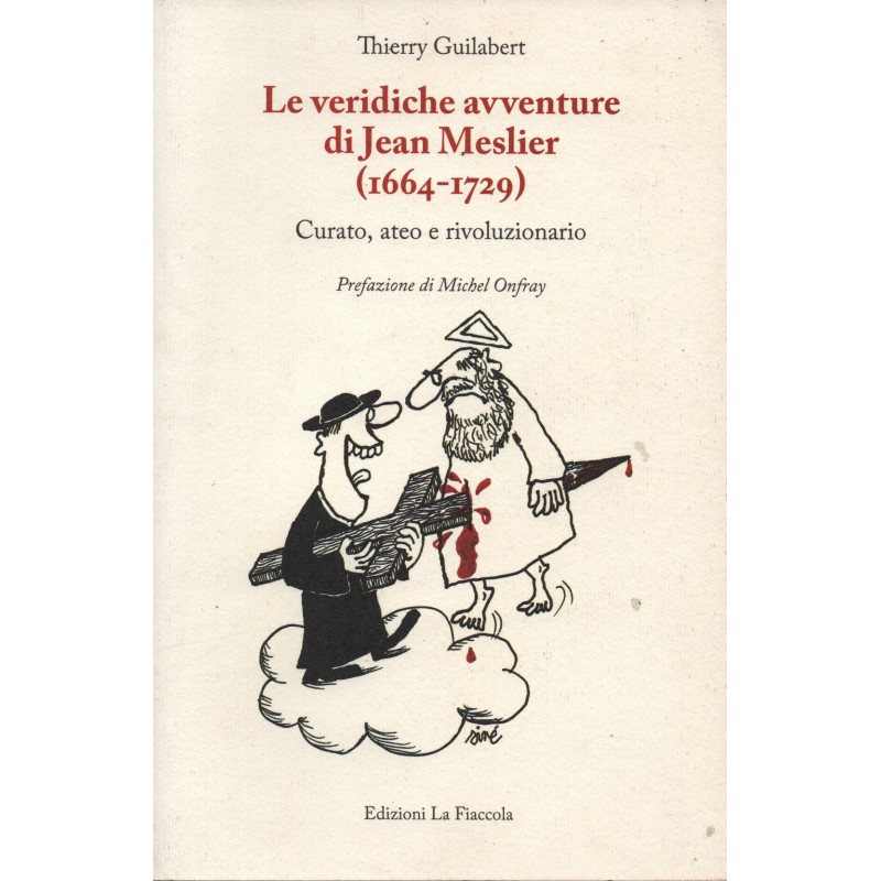 Le veridiche avventure di Jean Meslier (1664-1729)