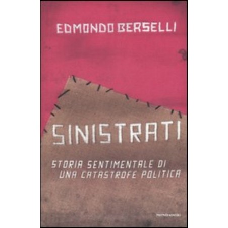 Sinistrati. Storia sentimentale di una catastrofe politica