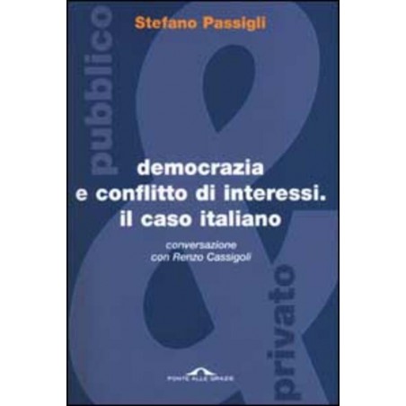 Democrazia e conflitto di interessi. Il caso italiano. Conversazione con Renzo Cassigoli
