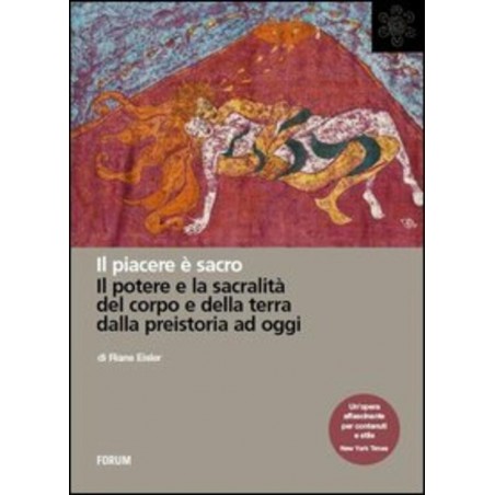 Il piacere è sacro. Il potere e la sacralità del corpo e della terra dalla preistoria a oggi