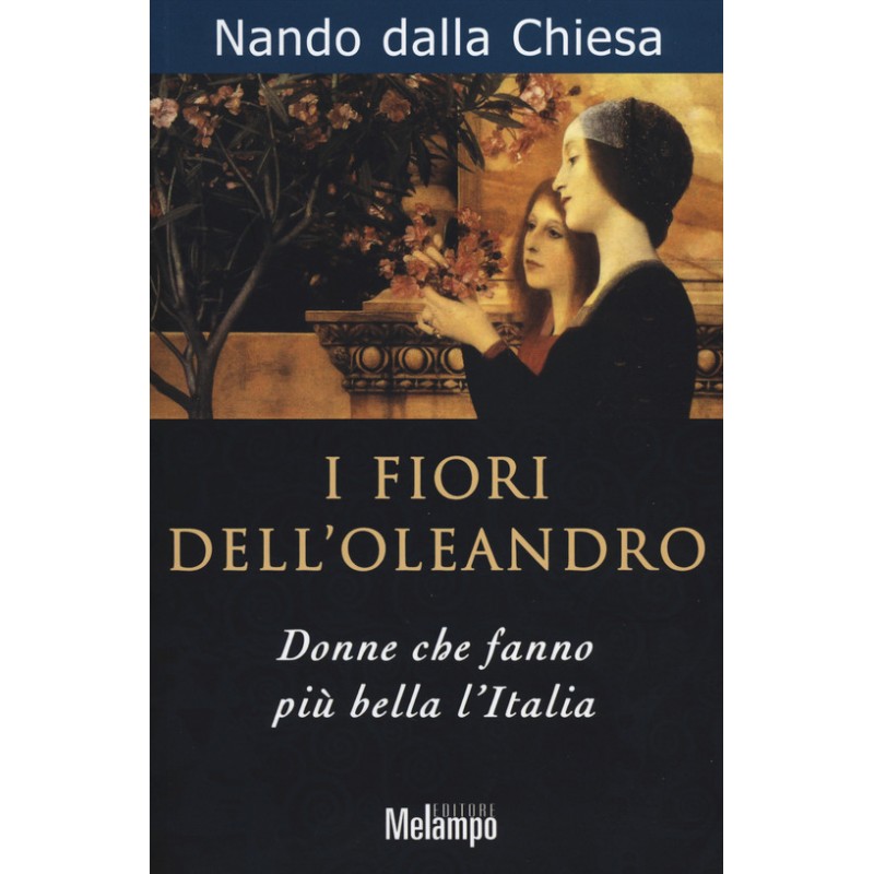 I fiori dell'oleandro. Donne che fanno più bella l'Italia