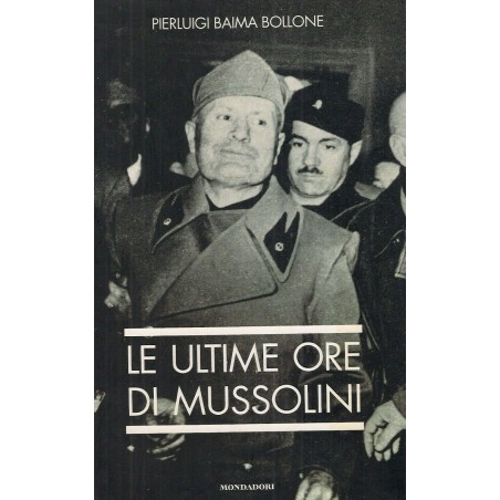 Le ultime ore di Mussolini