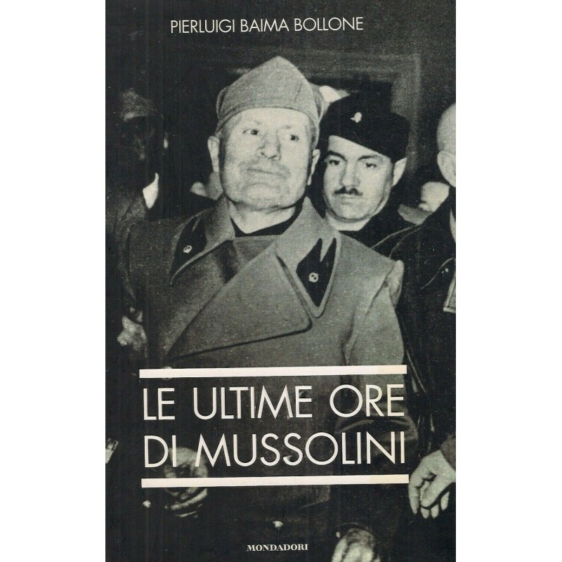 Le ultime ore di Mussolini