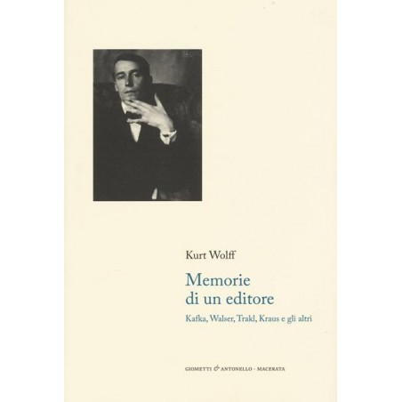 Memorie di un editore. Kafka, Walser, Trakl, Kraus e gli altri