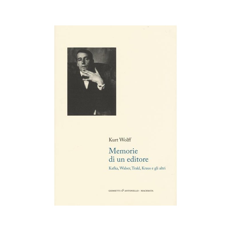 Memorie di un editore. Kafka, Walser, Trakl, Kraus e gli altri