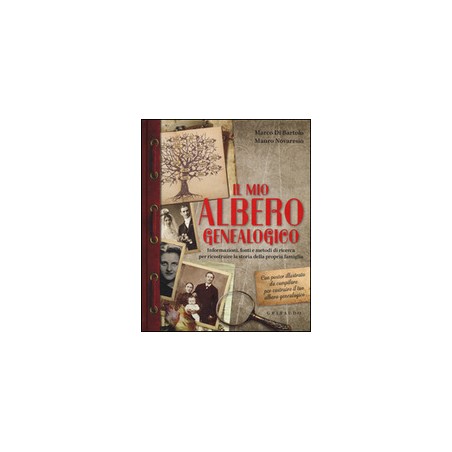 Il mio albero genealogico. Informazioni, fonti e metodi di ricerca per ricostruire la storia della propria famiglia. Con poster