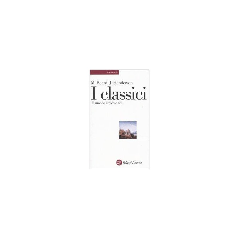 I classici. Il mondo antico e noi