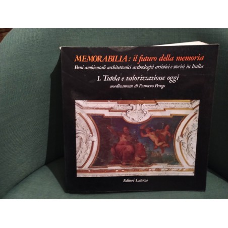 Memorabilia: il futuro della memoria - 1. Tutela e valorizzazione oggi