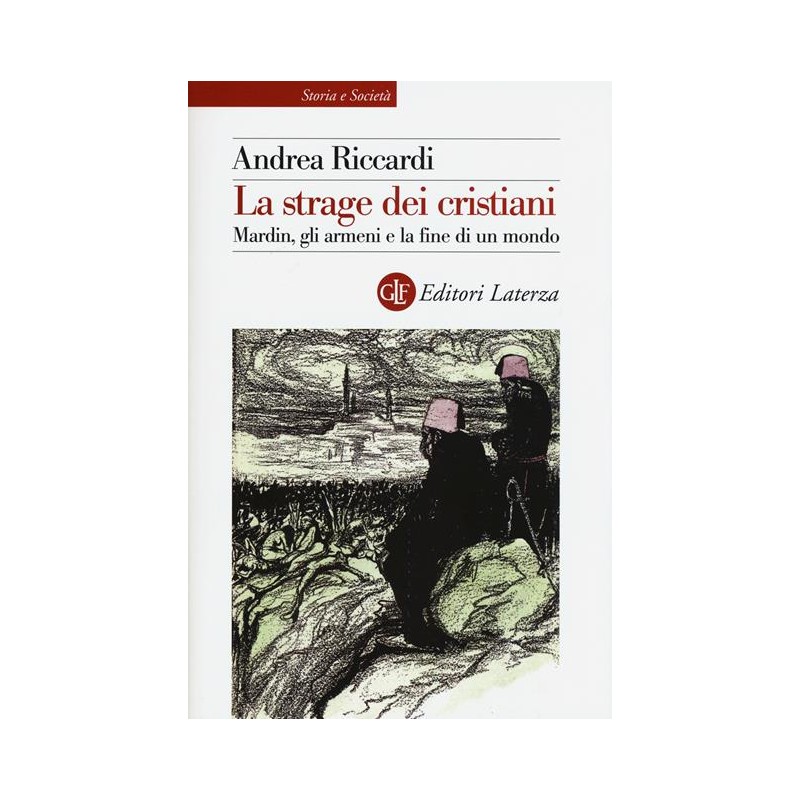 La strage dei cristiani. Mardin, gli armeni e la fine di un mondo