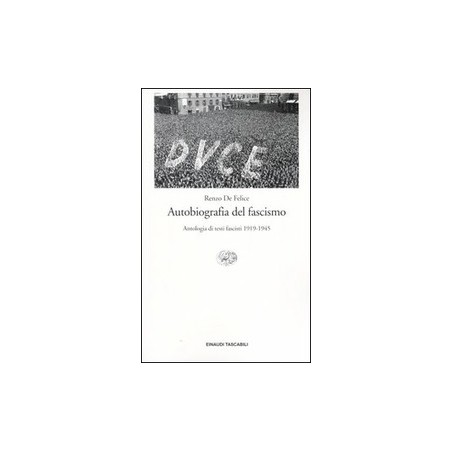 Autobiografia del fascismo. Antologia di testi fascisti 1919-1945