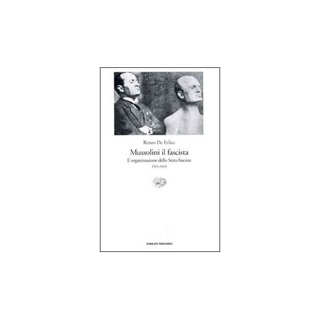 Mussolini il fascista. L'organizzazione dello Stato fascista (1925-1929)