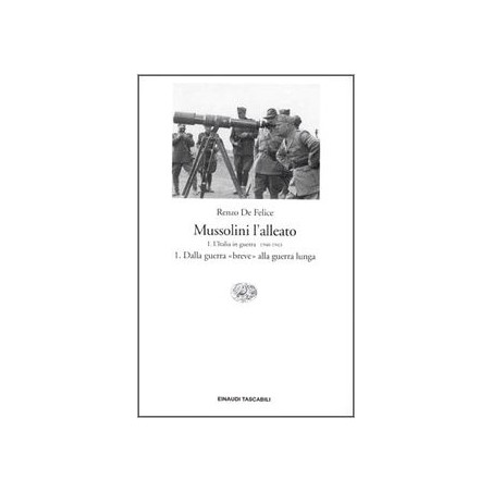 Mussolini l'alleato. Vol. 1: L'Italia in guerra (1940 - 1943). Crisi e agonia del regime.