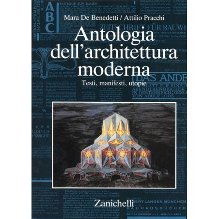 Antologia dell'architettura moderna. Testi, manifesti, utopie