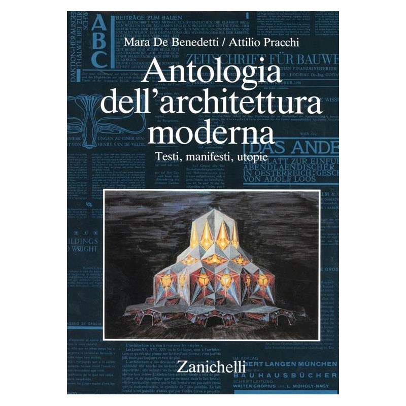 Antologia dell'architettura moderna. Testi, manifesti, utopie