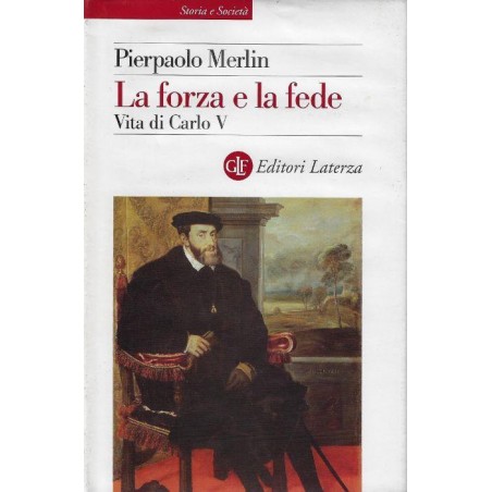 La forza e la fede : vita di Carlo V