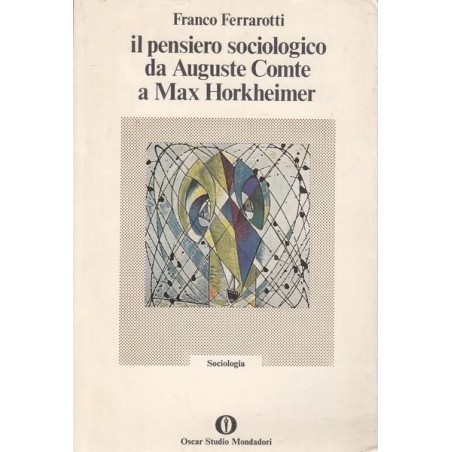 Il pensiero sociologico da Auguste Comte a Max Horkheimer