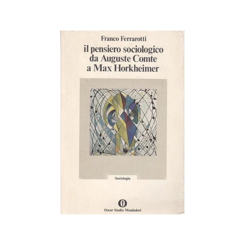 Il pensiero sociologico da Auguste Comte a Max Horkheimer