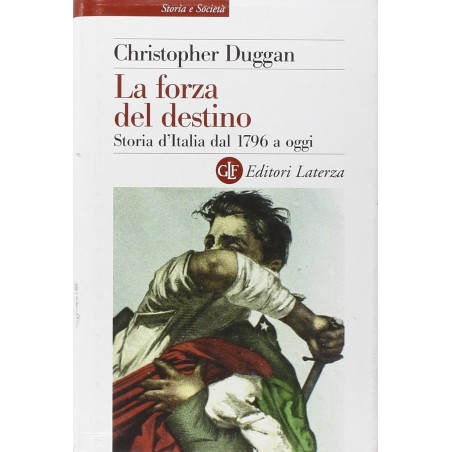La forza del destino. Storia d'Italia dal 1796 a oggi