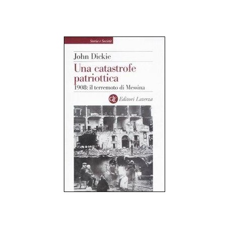 Una catastrofe patriottica. 1908: il terremoto di Messina