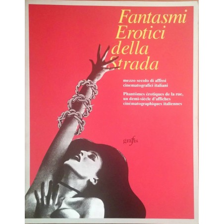 Fantasmi erotici della strada. Mezzo secolo di affissi cinematografici italiani