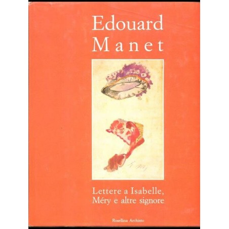 Edouard Manet Lettere a Isabelle Mery e altre signore