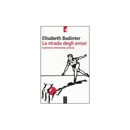 La strada degli errori. Il pensiero femminnista al bivio