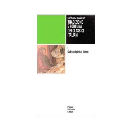 Tradizione e fortuna dei classici italiani. Vol. 1: Dalle origini al Tasso.