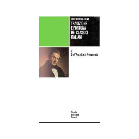 Tradizione e fortuna dei classici italiani. Vol. 2: Dall'arcadia al Novecento.