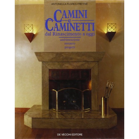 Camini e caminetti. Dal Rinascimento a oggi