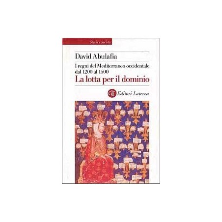 I regni del Mediterraneo occidentale dal 1200 al 1500. La lotta per il dominio