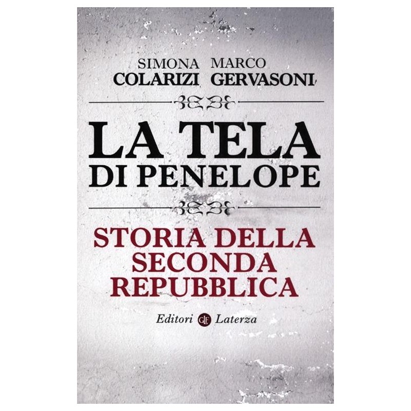 La tela di Penelope. Storia della seconda Repubblica