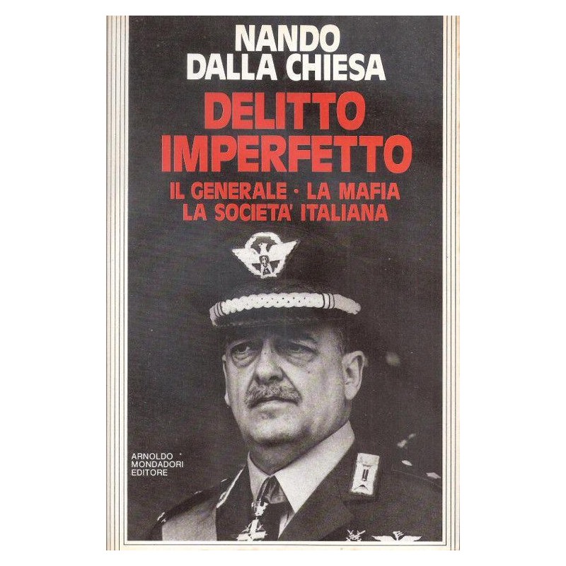 Nando Dalla Chiesa. Delitto imperfetto. Mondadori. Milano