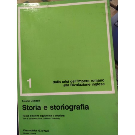 Storia e storiografia 1. Dalla crisi dell'Impero romano alla Rivoluzione inglese
