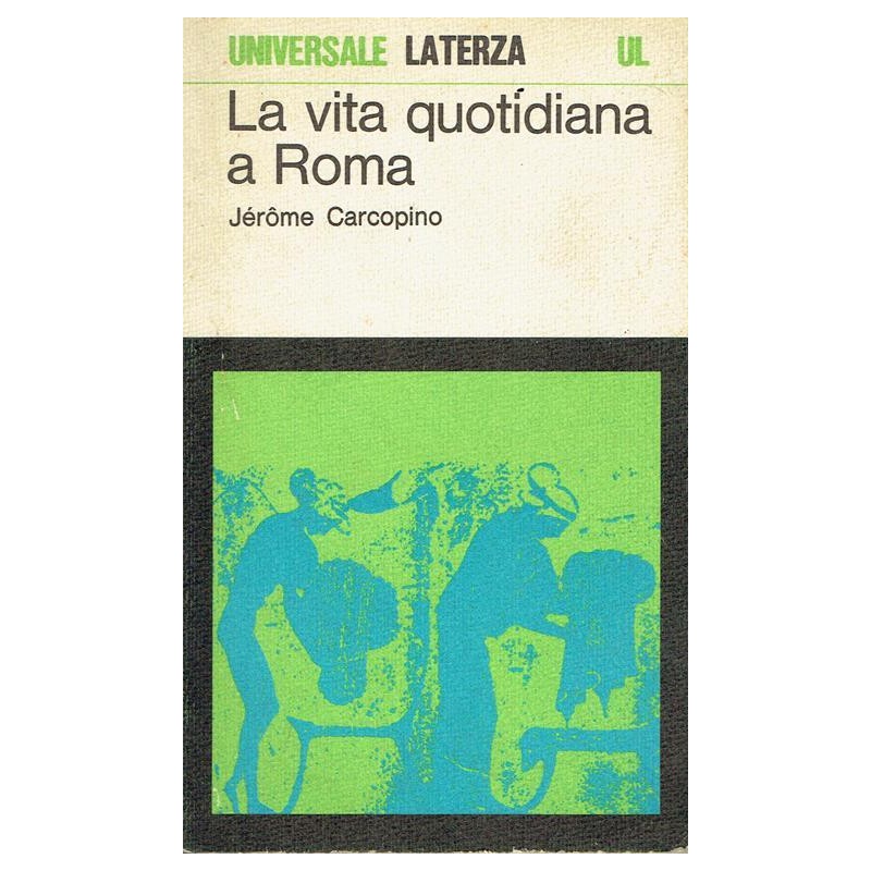 La vita quotidiana a Roma all'apogeo dell'impero